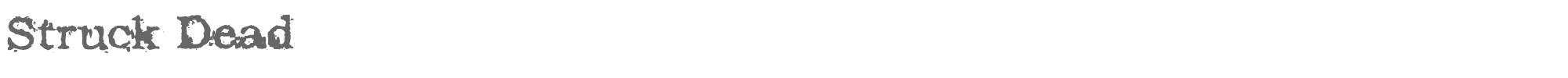 Struck Dead Struck Dead.ttf font preview